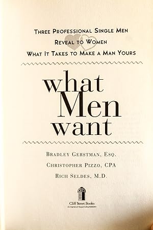 Bild des Verkufers fr What Men Want: Three Professional Single Men Reveal What It Takes to Make a Man Yours zum Verkauf von Mad Hatter Bookstore