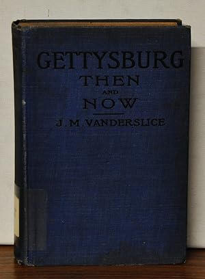 Seller image for Gettysburg Then and Now: The Field of American Valor. Where and How the Regiments Fought and the Troops They Encountered. An Account of the Battle Giving Movements, Positions, and Losses of the Commands Engaged for sale by Cat's Cradle Books