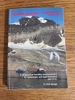 Imagen del vendedor de Rocks and Ice Landscapes of the North a Geographical Traveling Accompaniement for Spitsbergen and East Greenland (68-74 N) a la venta por Fred M. Wacholz