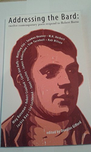 Bild des Verkufers fr Addressing the bard: twelve contemporary poets respond to Robert Burns zum Verkauf von WeBuyBooks