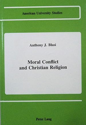 Image du vendeur pour Moral Conflict and Christian Religion (American University Studies, Series: Theology and Religion, 35) mis en vente par School Haus Books