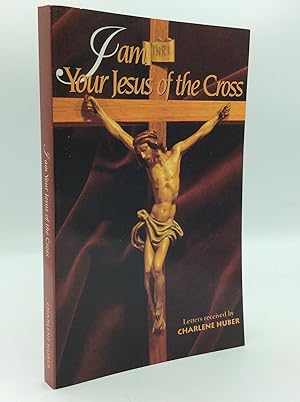 Seller image for I AM YOUR JESUS OF THE CROSS for sale by Kubik Fine Books Ltd., ABAA