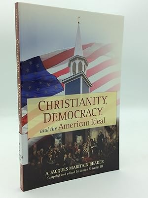 Imagen del vendedor de CHRISTIANITY, DEMOCRACY, AND THE AMERICAN IDEAL: A Jacques Maritain Reader a la venta por Kubik Fine Books Ltd., ABAA