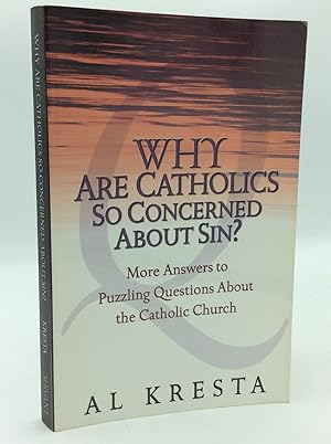 Bild des Verkufers fr WHY ARE CATHOLICS SO CONCERNED ABOUT SIN zum Verkauf von Kubik Fine Books Ltd., ABAA