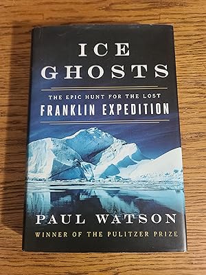 Ice Ghosts: The Epic Hunt for the Lost Franklin Expedition