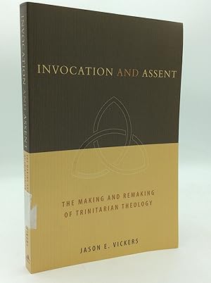 Seller image for INVOCATION AND ASSENT: The Making and Remaking of Trinitarian Theology for sale by Kubik Fine Books Ltd., ABAA