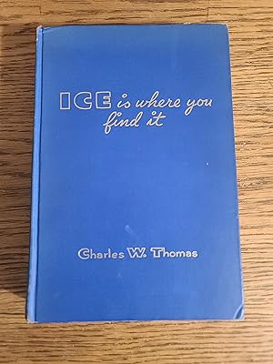 Immagine del venditore per Ice Is Where You Find It venduto da Fred M. Wacholz