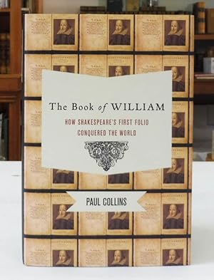 The Book of William: How Shakespeare's First Folio Conquered the World