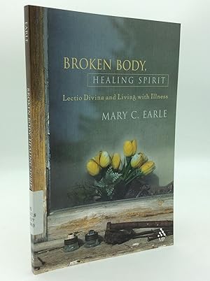 Seller image for BROKEN BODY, HEALING SPIRIT: Lectio Divina and Living with Illness for sale by Kubik Fine Books Ltd., ABAA