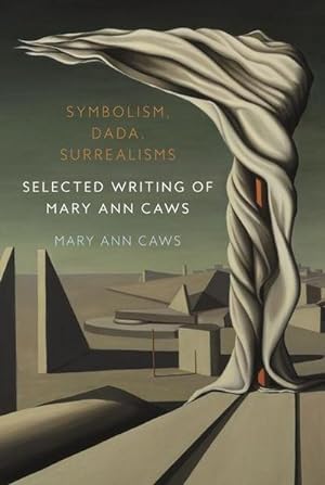 Bild des Verkufers fr Symbolism, Dada, Surrealisms : Selected Writing of Mary Ann Caws zum Verkauf von AHA-BUCH GmbH