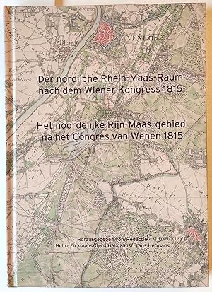 Bild des Verkufers fr Der nrdliche Rhein-Maas-Raum nach dem Wiener Kongress 1815. - Het noordelijke Rijn-Maas-gebied na het Congres van Wenen 1815. zum Verkauf von Versandantiquariat Kerstin Daras