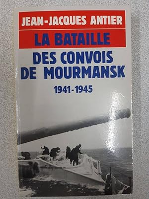 Seller image for La bataille des convois de Mourmansk (1941-1945) for sale by Dmons et Merveilles