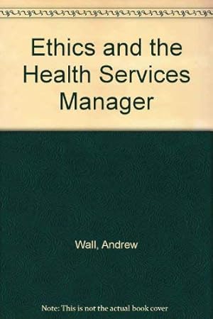Seller image for Ethics and the Health Services Manager for sale by WeBuyBooks
