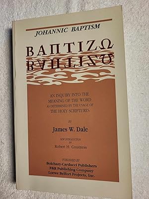 Bild des Verkufers fr Johannic Baptism: Baptizo : An Inquiry into the Meaning of the Word As Determined by the Usage of the Holy Scriptures (v. 3) zum Verkauf von Vincent's Fine Books