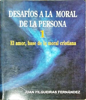 Imagen del vendedor de Desafos a la moral de la persona 1 El amor la base de la moral cristiana a la venta por Paraso Lector