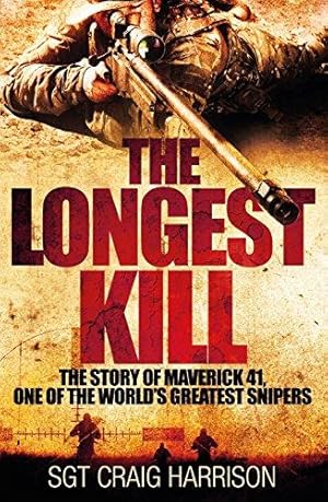 Immagine del venditore per The Longest Kill: The Story of Maverick 41, One of the World's Greatest Snipers venduto da WeBuyBooks