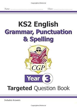 Image du vendeur pour KS2 English Year 3 Grammar, Punctuation & Spelling Targeted Question Book (with Answers) (CGP Year 3 English) mis en vente par WeBuyBooks