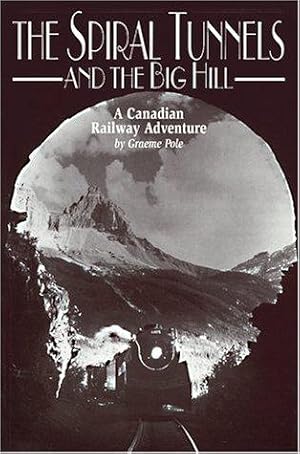 Seller image for The Spiral Tunnels and the Big Hill: A Canadian Railway Adventure: A Canadian Adventure for sale by WeBuyBooks