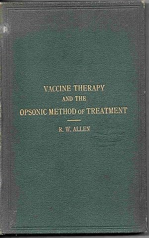 Vaccine Therapy and The Opsonic Method of Treatment. A Short Compendium for General Practitioners...