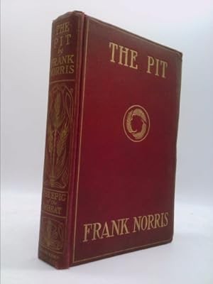 Bild des Verkufers fr The pit: The epic of the wheat ; A deal in wheat, and other stories of the new and old West (The complete works of Frank Norris) zum Verkauf von ThriftBooksVintage