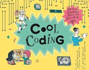 Bild des Verkufers fr Cool Coding: Filled with Fantastic Facts for Kids of All Ages zum Verkauf von WeBuyBooks