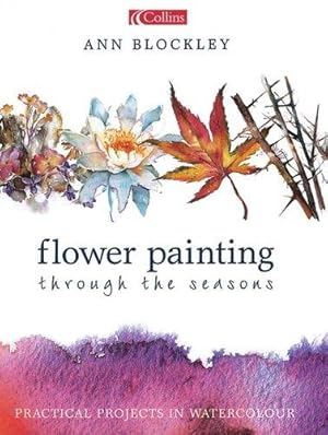 Imagen del vendedor de Flower Painting through the Seasons a la venta por WeBuyBooks 2