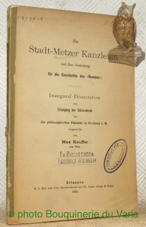Seller image for Die Stadt-Metzer Kanzleien und ihrer Bedeutung fr die Geschichte des "Romans". Diss. for sale by Bouquinerie du Varis