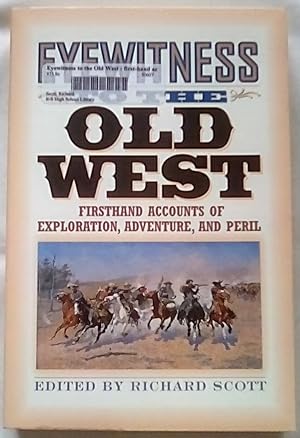 Eyewitness to the Old West: Firsthand Accounts of Exploration, Adventure, and Peril