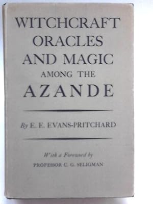 Witchcraft, Oracles And Magic Among The Azande