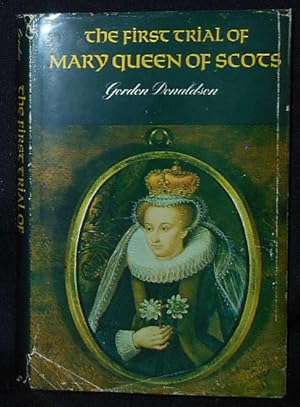 The First Trial of Mary, Queen of Scots