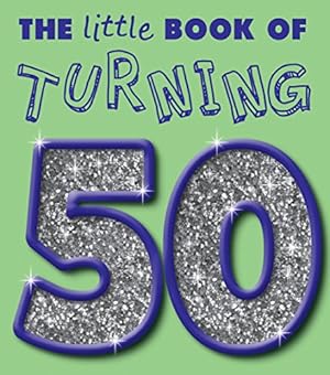 Bild des Verkufers fr Little Book of Turning 50 zum Verkauf von WeBuyBooks