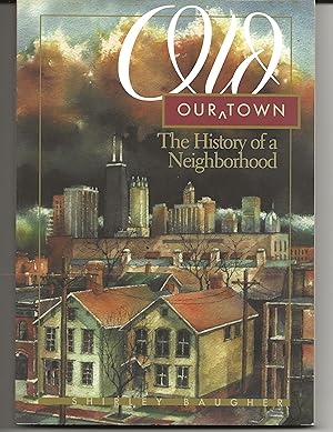 Bild des Verkufers fr Our Old Town The History of a Neighborhood zum Verkauf von Dave Wilhelm Books