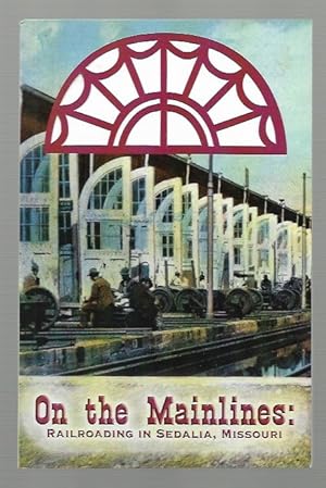 Seller image for On the Mainlines: Railroading in Sedalia, Missouri for sale by K. L. Givens Books