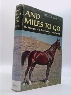 Seller image for And Miles to Go: The Biography of a Great Arabian Horse, Witez II for sale by ThriftBooksVintage