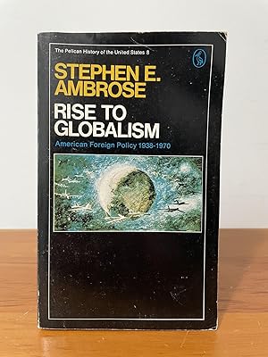 Rise to Globalism : American Foreign Policy 1938 - 1970