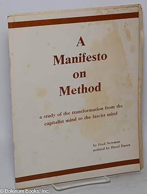 A manifesto on method, a study of the transformation from the capitalist mind to the fascist mind