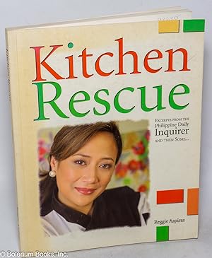Kitchen Rescue: Excerpts from the Philippine Daily Inquirer and Then Some. Volume 1: February 200...