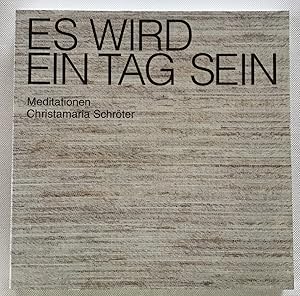 Es wird ein Tag sein : Meditationen, Lieder, Gebete.