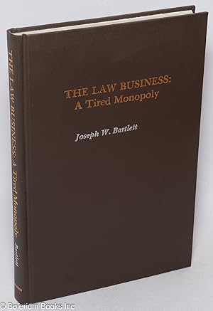 Imagen del vendedor de The Law Business: A Tired Monopoly a la venta por Bolerium Books Inc.