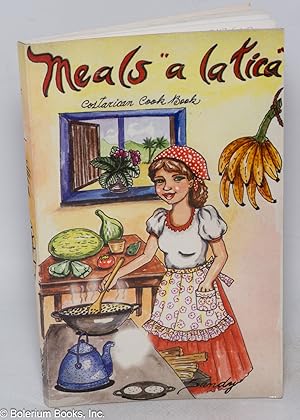 Meals a la Tica: Costa Rican Cookbook 4th edition. Translated by Oscar Aguilar Sandí, illustratio...