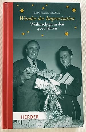 Wunder der Improvisation : Weihnachten in den 40er Jahren. Michael Skasa