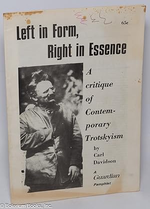 Bild des Verkufers fr Left in form, right in essence. A critique of contemporary Trotskyism zum Verkauf von Bolerium Books Inc.
