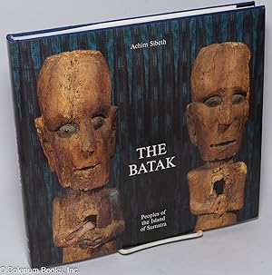 Imagen del vendedor de The Batak, peoples of the Island of Sumatra. Living with ancestors a la venta por Bolerium Books Inc.