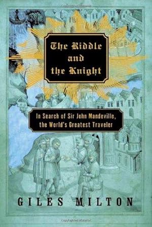 Bild des Verkufers fr The Riddle and the Knight: In Search of Sir John Mandeville, the World's Greatest Traveler zum Verkauf von WeBuyBooks