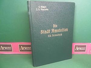 Imagen del vendedor de Die Stadt Amstetten. Ein Heimatbuch. a la venta por Antiquariat Deinbacher