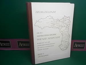 Heimatkunde für den Verwaltungsbezirk Wiener Neustadt. Band 1: Ortskunde.