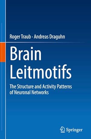 Bild des Verkufers fr Brain Leitmotifs : The Structure and Activity Patterns of Neuronal Networks zum Verkauf von AHA-BUCH GmbH