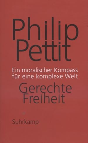 Bild des Verkufers fr Gerechte Freiheit : ein moralischer Kompass fr eine komplexe Welt. Philip Pettit. Aus dem Amerikan. von Karin Wrdemann zum Verkauf von Versandantiquariat Ottomar Khler