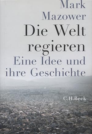 Die Welt regieren : eine Idee und ihre Geschichte von 1815 bis heute. Aus dem Engl. von Ulla Höbe...