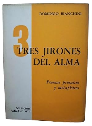 Tres Jirones Del Alma ( Poemas Prosaicos Y Metafísicos )